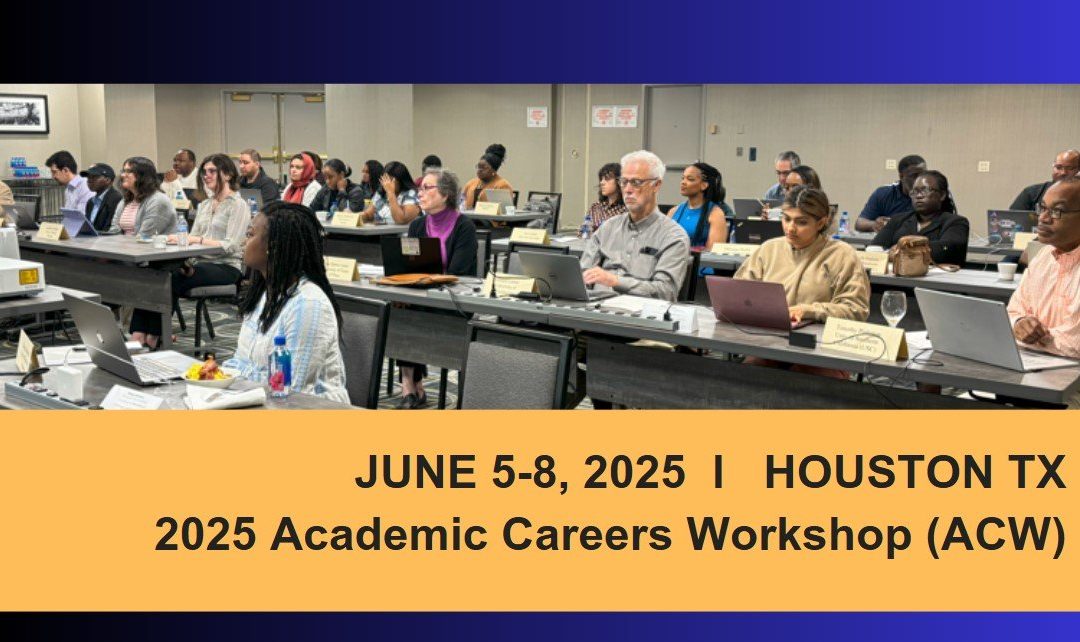 June 5-8: 2025 Academic Careers Workshop | Houston TX