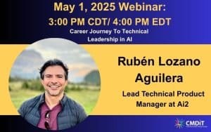 Join our CMD-IT webinar on May 1, 2025, as Rubén Lozano Aguilera, Lead Technical Product Manager at Ai2, explores his career journey in AI and offers insights into achieving technical leadership in AI.