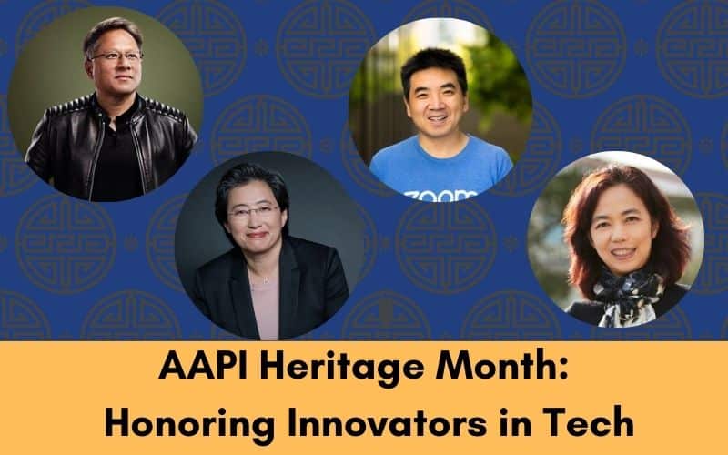 National Asian American and Pacific Islander (AAPI) Heritage Month: Honoring Innovators in Tech 