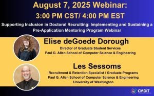 Webinar flyer for August 7, 2025, featuring Elise deGoede Dorough and Les Sessoms from UW’s Paul G. Allen School, on supporting inclusion and pre-application mentoring in doctoral recruiting.